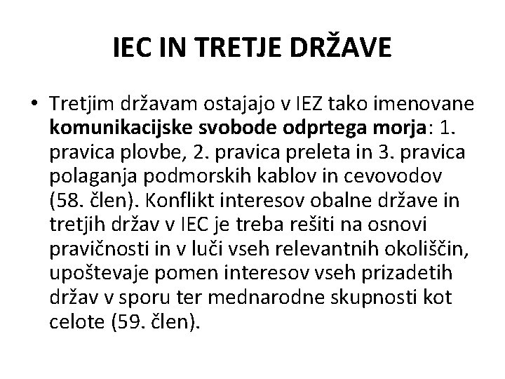 IEC IN TRETJE DRŽAVE • Tretjim državam ostajajo v IEZ tako imenovane komunikacijske svobode