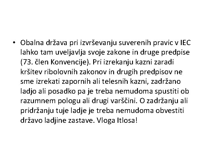  • Obalna država pri izvrševanju suverenih pravic v IEC lahko tam uveljavlja svoje