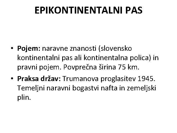 EPIKONTINENTALNI PAS • Pojem: naravne znanosti (slovensko kontinentalni pas ali kontinentalna polica) in pravni