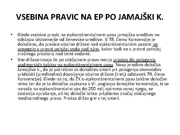 VSEBINA PRAVIC NA EP PO JAMAJŠKI K. • Glede vsebine pravic na epikontinentalnem pasu