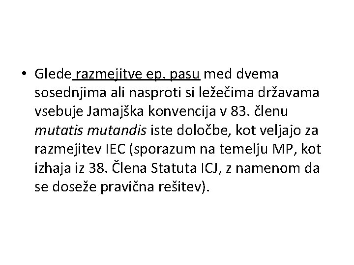  • Glede razmejitve ep. pasu med dvema sosednjima ali nasproti si ležečima državama