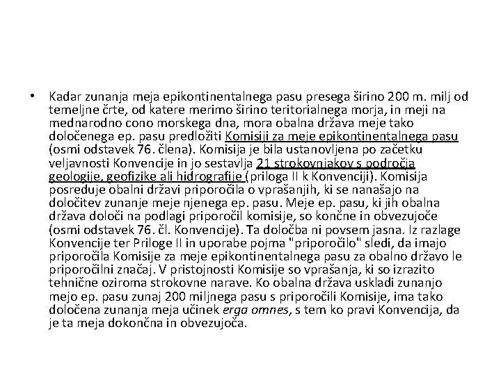  • Kadar zunanja meja epikontinentalnega pasu presega širino 200 m. milj od temeljne