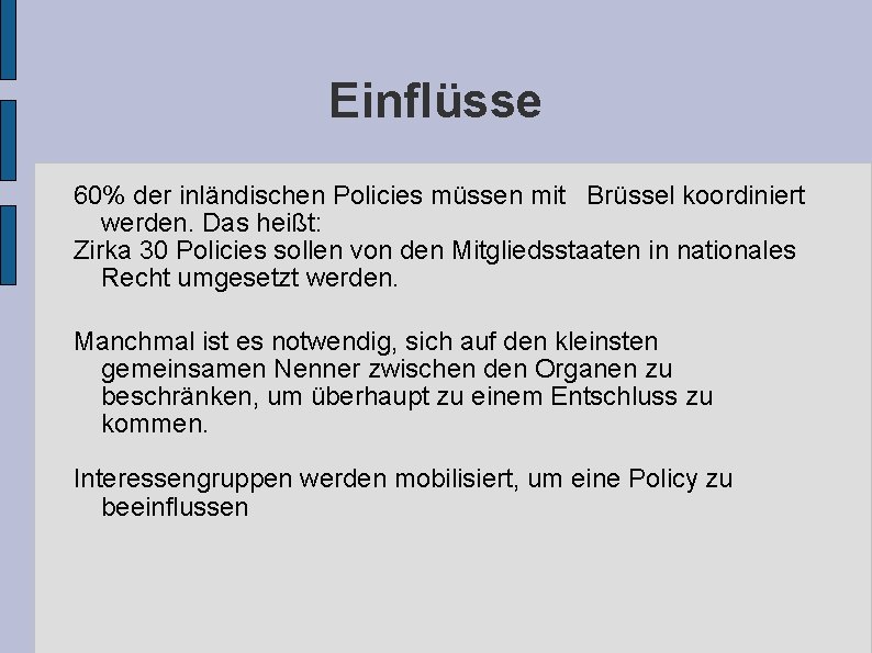 Einflüsse 60% der inländischen Policies müssen mit Brüssel koordiniert werden. Das heißt: Zirka 30