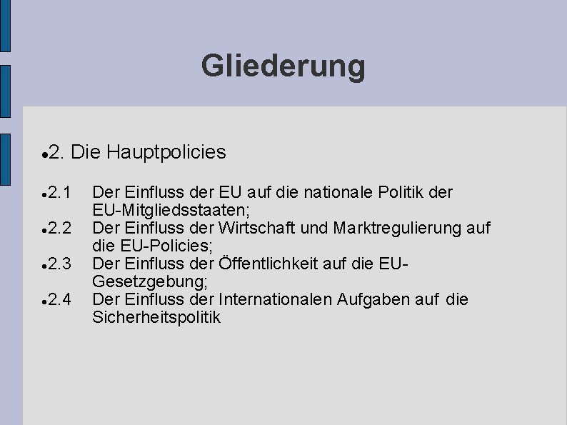 Gliederung 2. Die Hauptpolicies 2. 1 2. 2 2. 3 2. 4 Der Einfluss