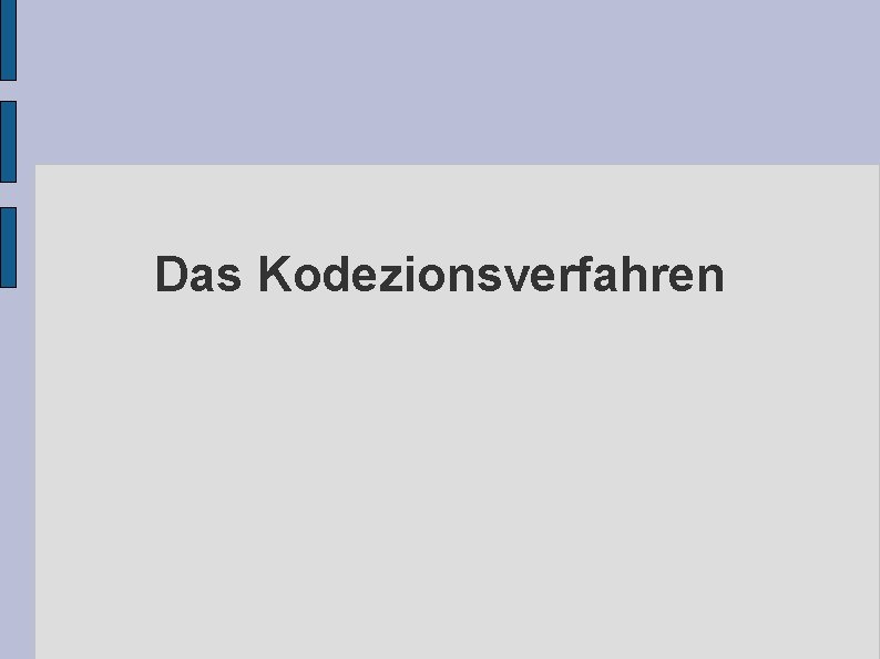 Das Kodezionsverfahren 