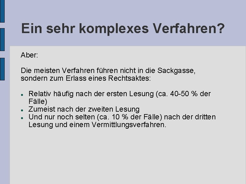 Ein sehr komplexes Verfahren? Aber: Die meisten Verfahren führen nicht in die Sackgasse, sondern