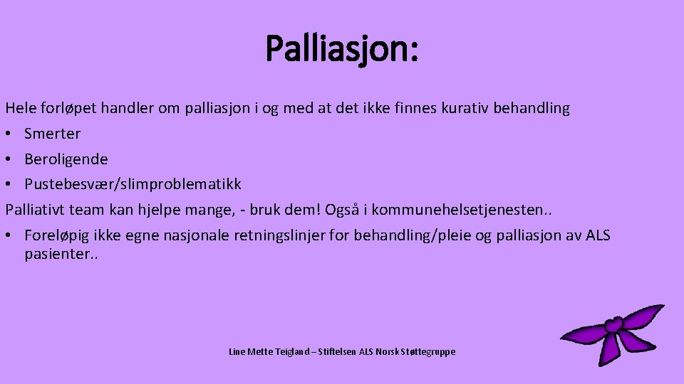 Palliasjon: Hele forløpet handler om palliasjon i og med at det ikke finnes kurativ