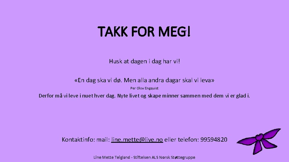 TAKK FOR MEG! Husk at dagen i dag har vi! «En dag ska vi