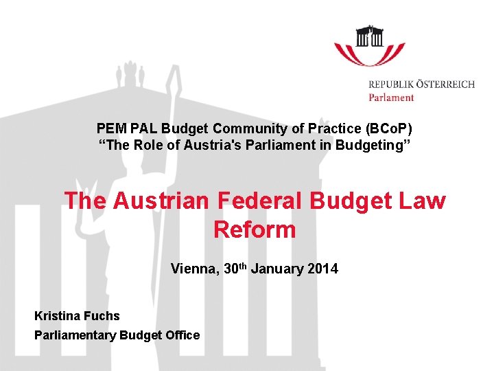 PEM PAL Budget Community of Practice (BCo. P) “The Role of Austria's Parliament in