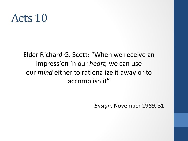 Acts 10 Elder Richard G. Scott: “When we receive an impression in our heart,