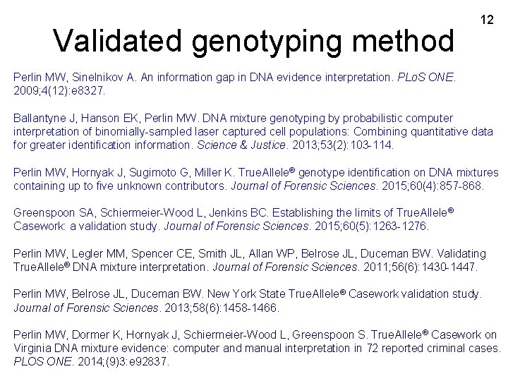 Validated genotyping method 12 Perlin MW, Sinelnikov A. An information gap in DNA evidence