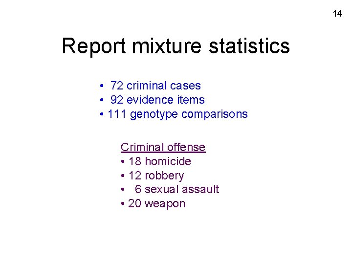 14 Report mixture statistics • 72 criminal cases • 92 evidence items • 111