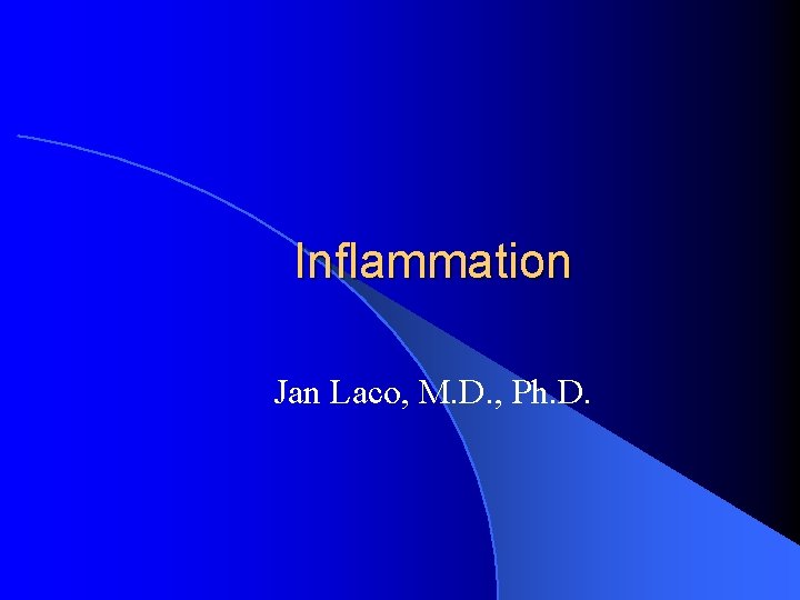 Inflammation Jan Laco, M. D. , Ph. D. 