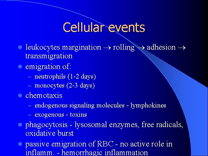 Cellular events leukocytes margination rolling adhesion transmigration l emigration of: l – neutrophils (1