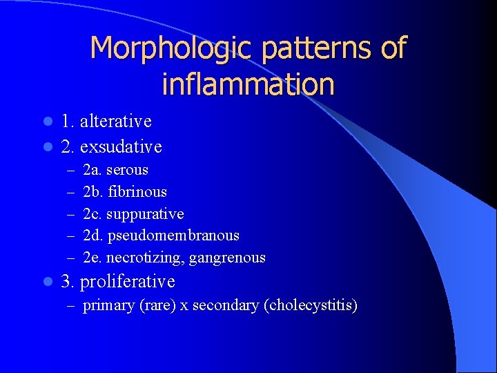 Morphologic patterns of inflammation 1. alterative l 2. exsudative l – – – l