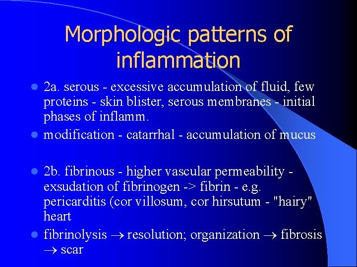 Morphologic patterns of inflammation 2 a. serous - excessive accumulation of fluid, few proteins