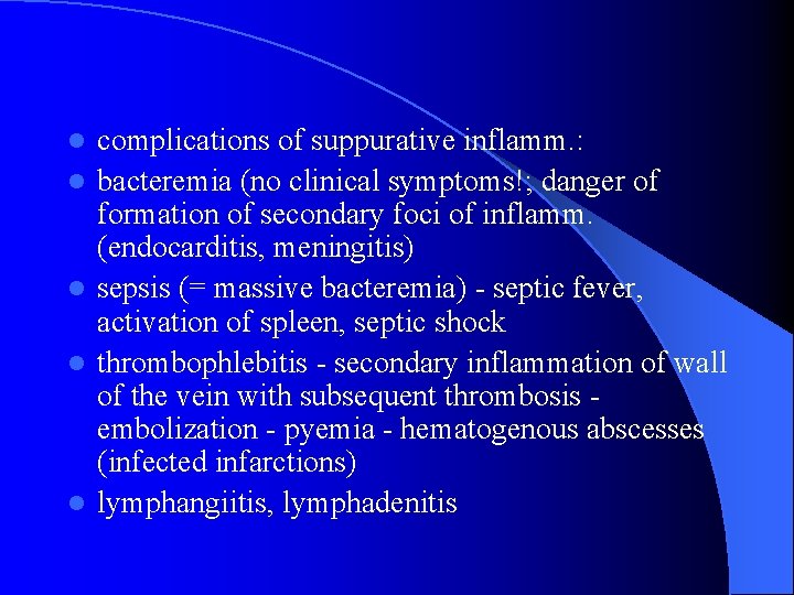 l l l complications of suppurative inflamm. : bacteremia (no clinical symptoms!; danger of