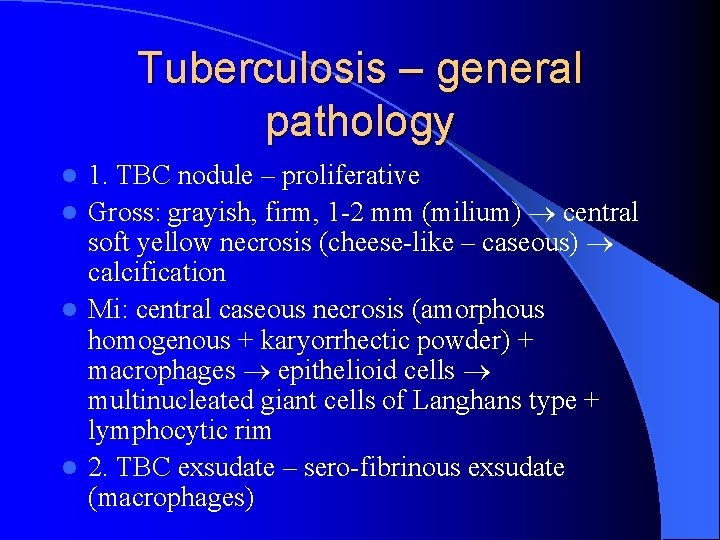 Tuberculosis – general pathology 1. TBC nodule – proliferative l Gross: grayish, firm, 1