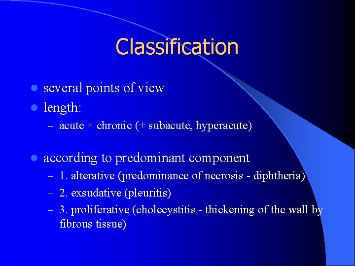 Classification several points of view l length: l – acute × chronic (+ subacute,