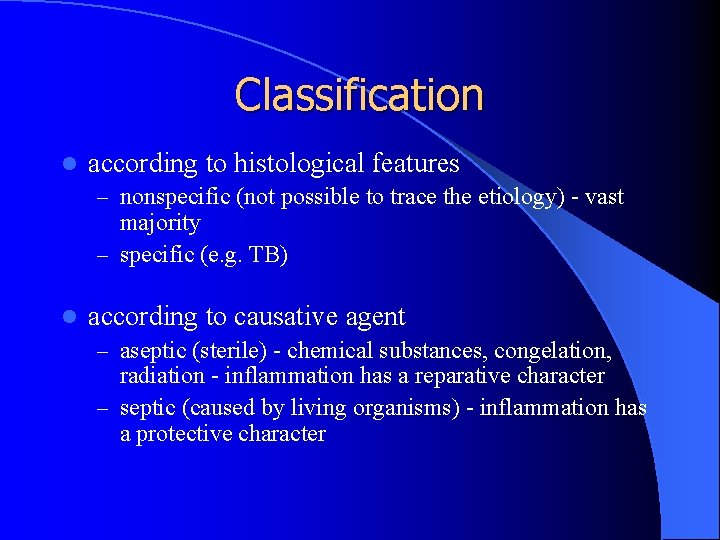 Classification l according to histological features – nonspecific (not possible to trace the etiology)