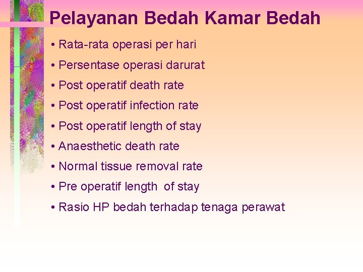 Pelayanan Bedah Kamar Bedah • Rata-rata operasi per hari • Persentase operasi darurat •