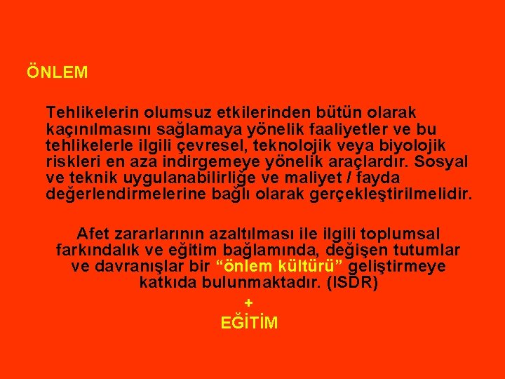 ÖNLEM Tehlikelerin olumsuz etkilerinden bütün olarak kaçınılmasını sağlamaya yönelik faaliyetler ve bu tehlikelerle ilgili