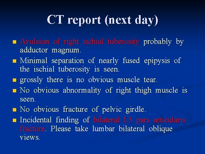 CT report (next day) n n n Avulsion of right ischial tuberosity probably by
