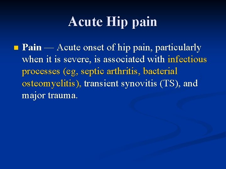 Acute Hip pain n Pain — Acute onset of hip pain, particularly when it