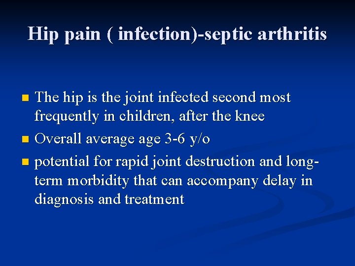 Hip pain ( infection)-septic arthritis The hip is the joint infected second most frequently