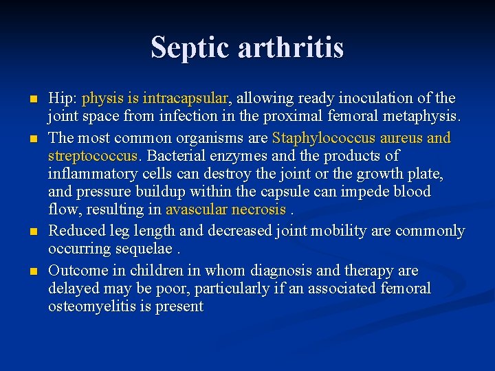 Septic arthritis n n Hip: physis is intracapsular, allowing ready inoculation of the joint