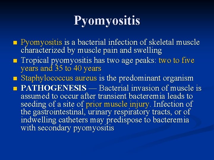 Pyomyositis n n Pyomyositis is a bacterial infection of skeletal muscle characterized by muscle