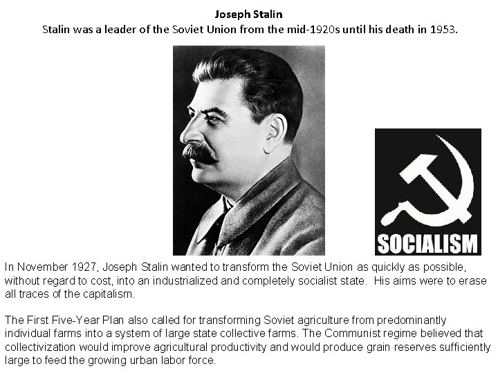 Joseph Stalin was a leader of the Soviet Union from the mid-1920 s until