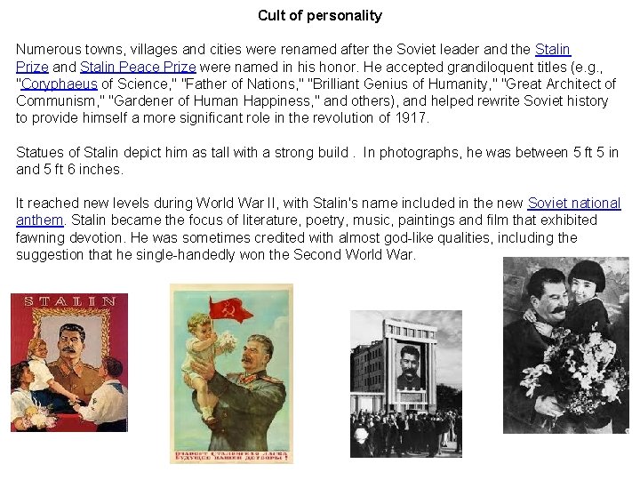 Cult of personality Numerous towns, villages and cities were renamed after the Soviet leader