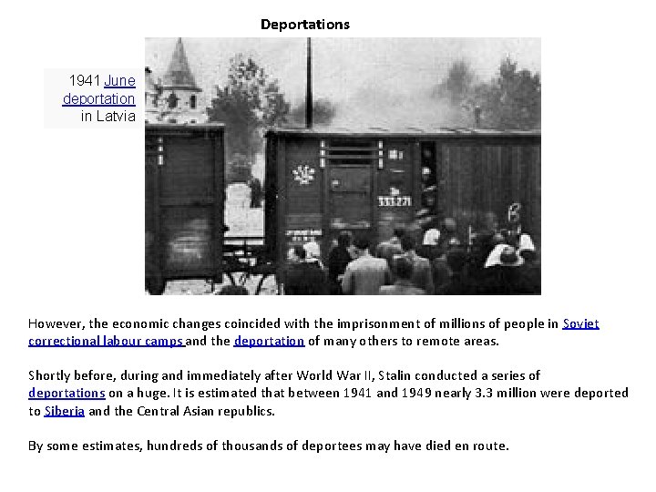 Deportations 1941 June deportation in Latvia However, the economic changes coincided with the imprisonment