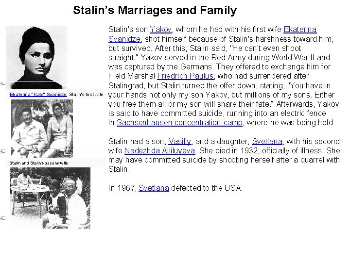 Stalin’s Marriages and Family Ekaterina "Kato" Svanidze, Stalin's first wife Stalin and Stalin's second