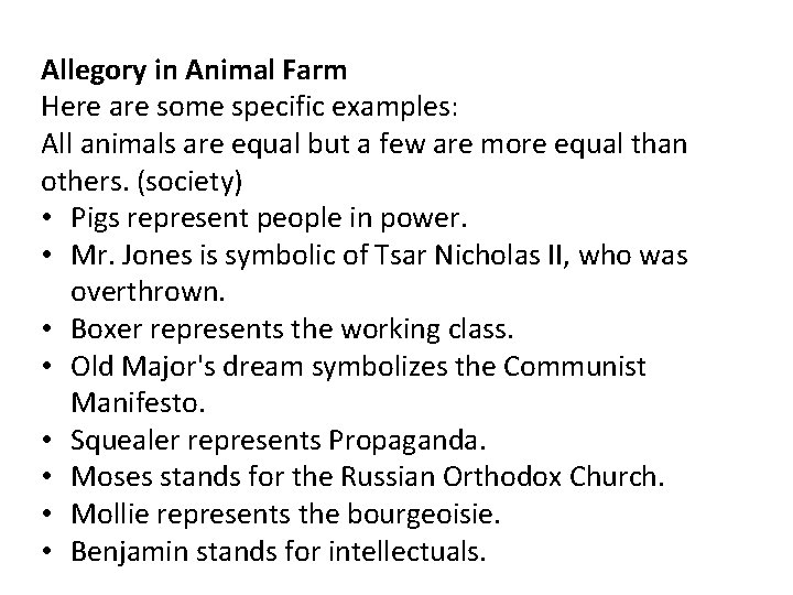 Allegory in Animal Farm Here are some specific examples: All animals are equal but