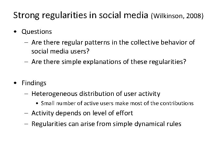 Strong regularities in social media (Wilkinson, 2008) • Questions – Are there regular patterns