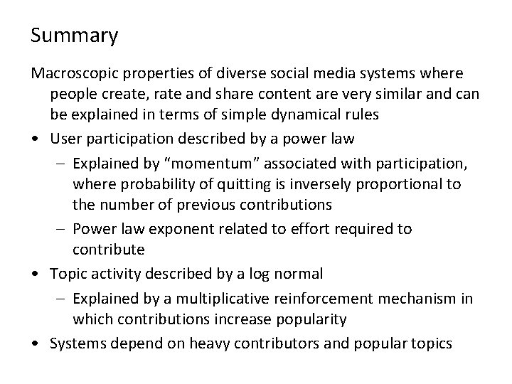 Summary Macroscopic properties of diverse social media systems where people create, rate and share