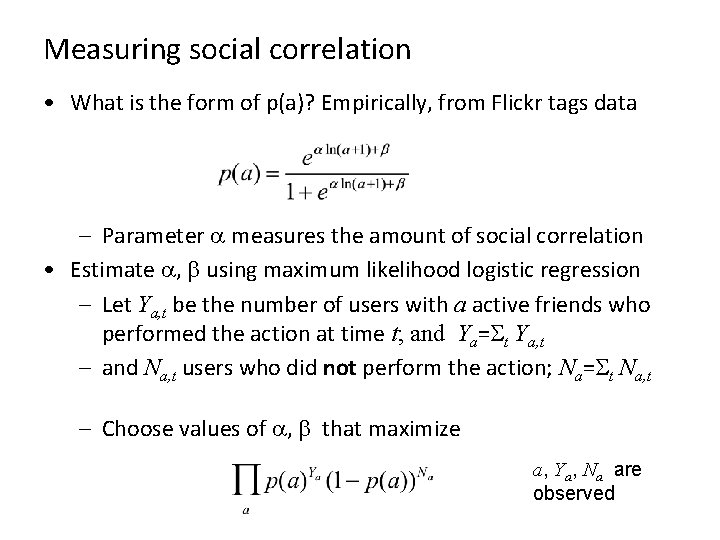 Measuring social correlation • What is the form of p(a)? Empirically, from Flickr tags