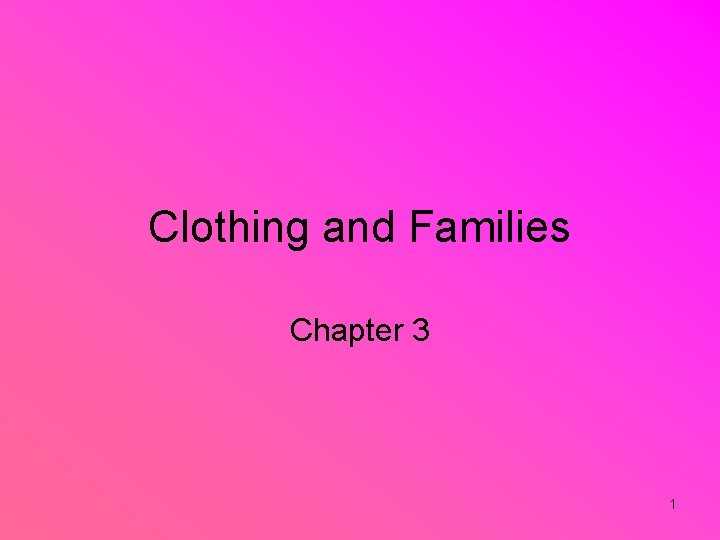 Clothing and Families Chapter 3 1 