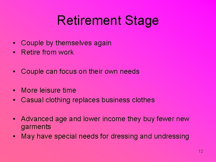 Retirement Stage • Couple by themselves again • Retire from work • Couple can