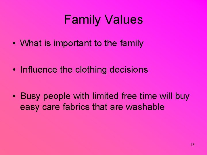 Family Values • What is important to the family • Influence the clothing decisions