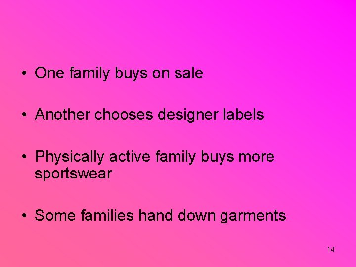  • One family buys on sale • Another chooses designer labels • Physically