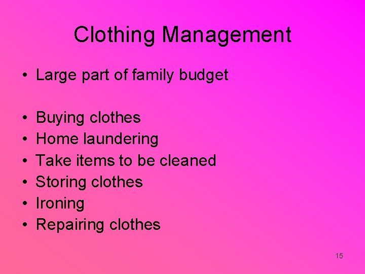 Clothing Management • Large part of family budget • • • Buying clothes Home
