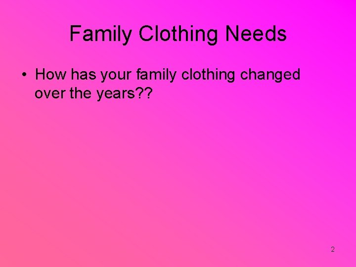 Family Clothing Needs • How has your family clothing changed over the years? ?