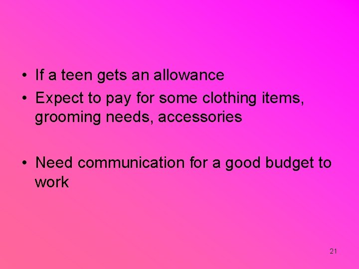  • If a teen gets an allowance • Expect to pay for some