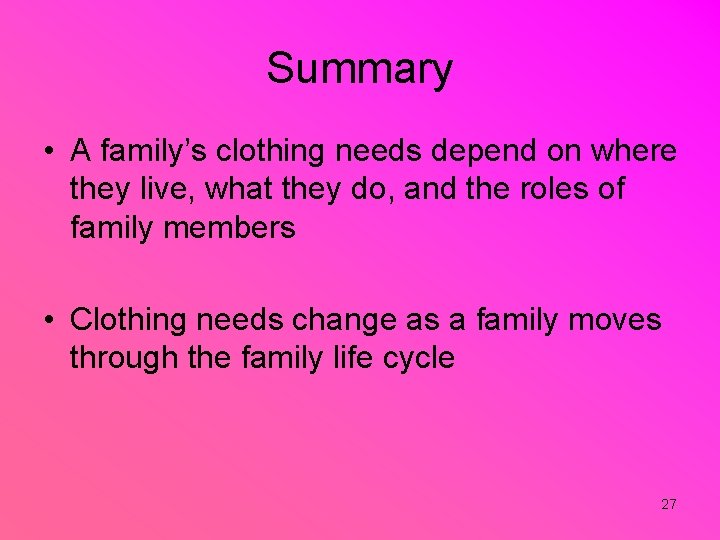 Summary • A family’s clothing needs depend on where they live, what they do,