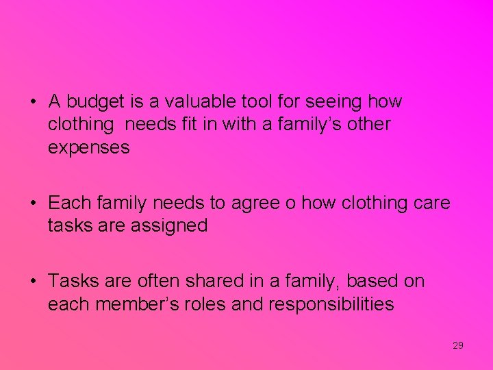  • A budget is a valuable tool for seeing how clothing needs fit