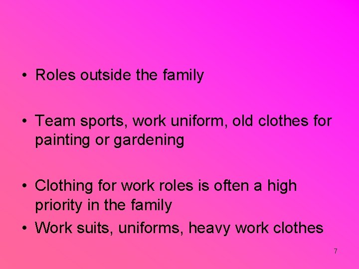  • Roles outside the family • Team sports, work uniform, old clothes for