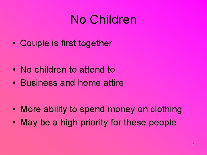 No Children • Couple is first together • No children to attend to •